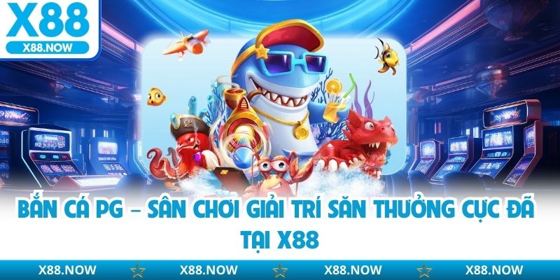 BẮN CÁ - X88
