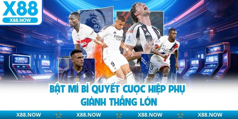 Kèo Hiệp Phụ - Hướng Dẫn Chơi Ngay Tại Nhà Cái X88