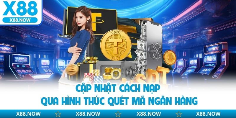 Nạp Tiền X88 - Quy Trình Đơn Giản, Nhanh Cho Hội Viên