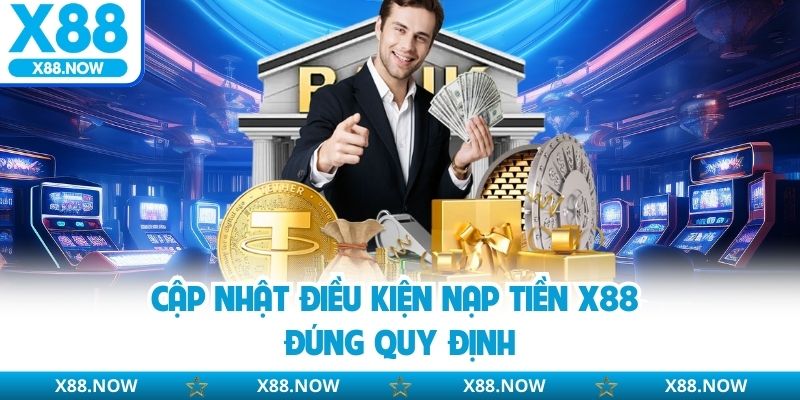 Nạp Tiền X88 - Quy Trình Đơn Giản, Nhanh Cho Hội Viên