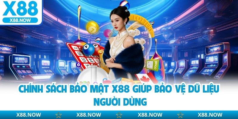 Chính Sách Bảo Mật X88 - Tiêu Chuẩn An Toàn Dữ Liệu Người Dùng
