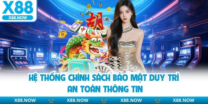 Chính Sách Bảo Mật X88 - Tiêu Chuẩn An Toàn Dữ Liệu Người Dùng