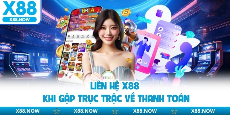 Liên Hệ X88 - Hướng Dẫn Chi Tiết Các Kênh Hỗ Trợ Người Chơi