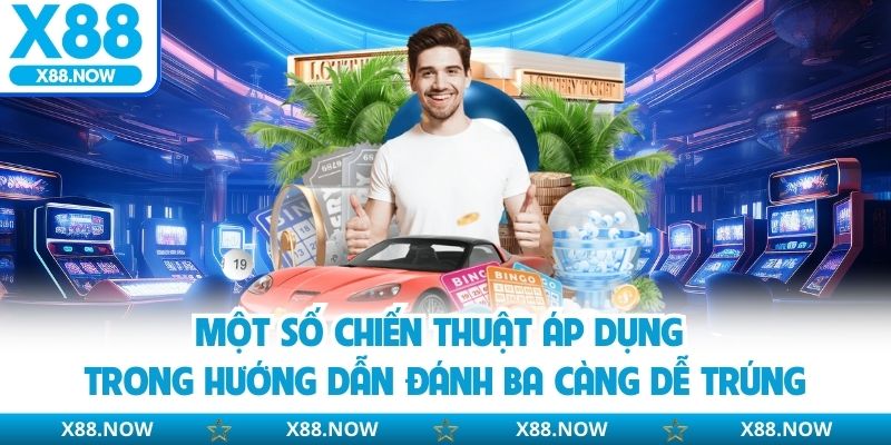 Hướng Dẫn Đánh Ba Càng Dễ Trúng Cho Người Chơi Mới Tại X88