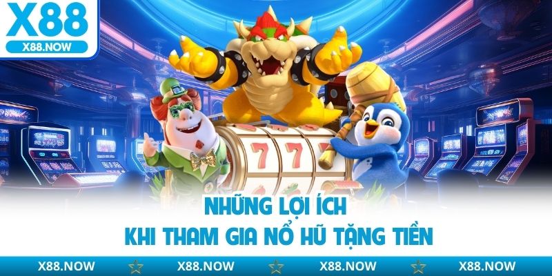 Nổ Hũ Tặng Tiền X88 – Cơ Hội Vàng Cho Người Chơi Slot