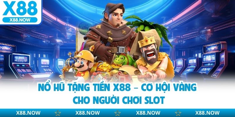 NỔ HŨ - X88