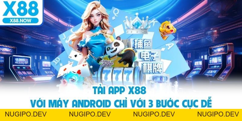 Hướng Dẫn Tải App X88 Và Trải Nghiệm Toàn Diện Trên Di Động