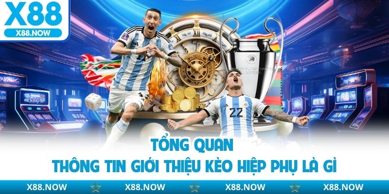 Kèo Hiệp Phụ - Hướng Dẫn Chơi Ngay Tại Nhà Cái X88